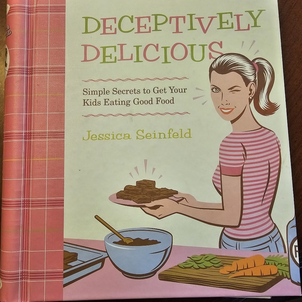 Deceptively Delicious Cookbook by Jessica Seinfeld